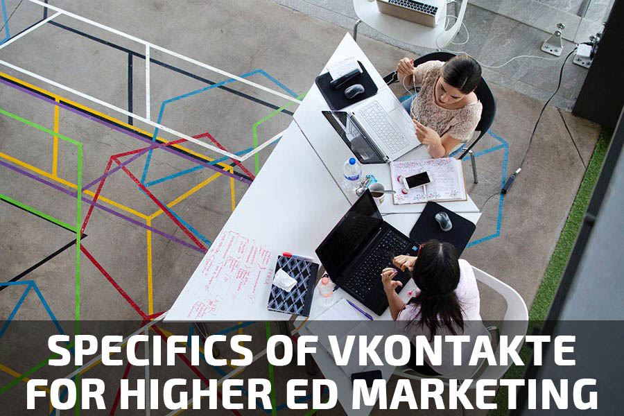 Specifics of VKontakte for Higher Ed Marketing